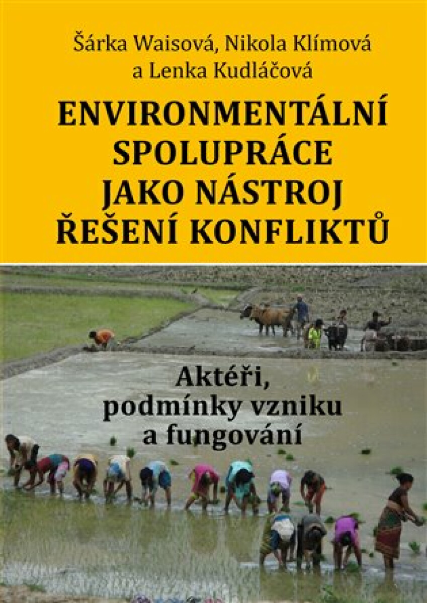 Kniha Environmentální spolupráce jako nástroj řešení konfliktů. Aktéři, podmínky vzniku a fungování