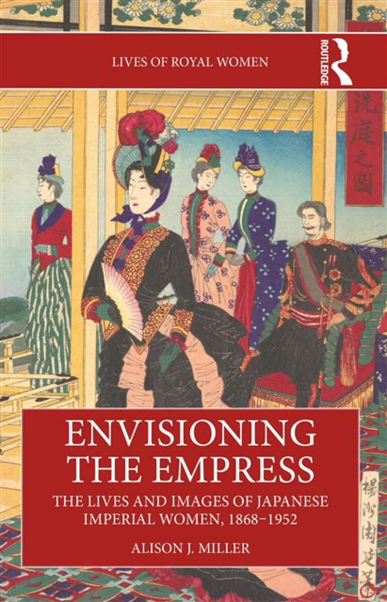 Kniha Envisioning the Empress: The Lives and Images of Japanese Imperial Women, 1868'-1952