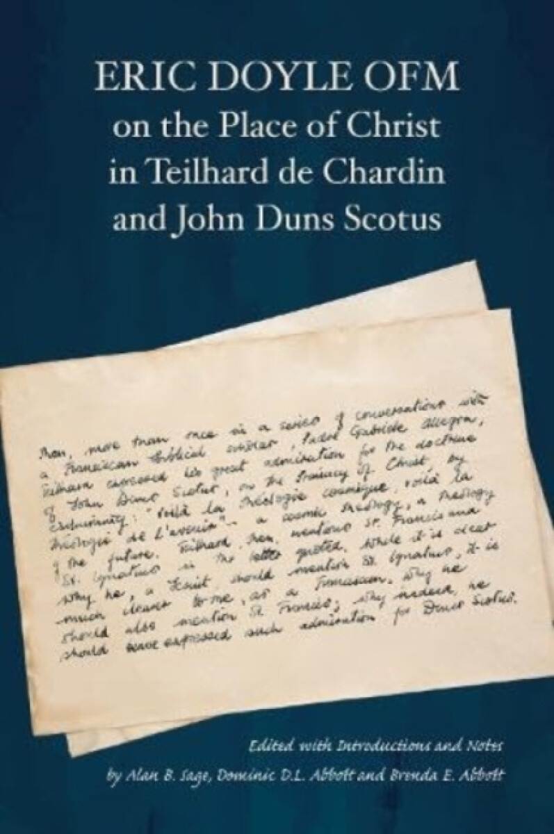 Eric Doyle OFM on the Place of Christ in Teilhard de Chardin and John Duns Scotus - Eric Doyle OFM