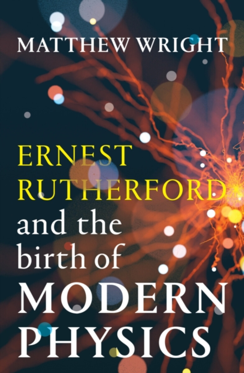 Kniha Ernest Rutherford and the Birth of Modern Physics