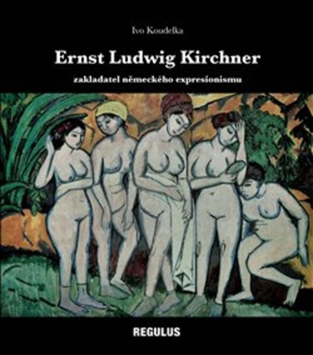 Kniha Ernst Ludwig Kirchner zakladatel německého expresionismu