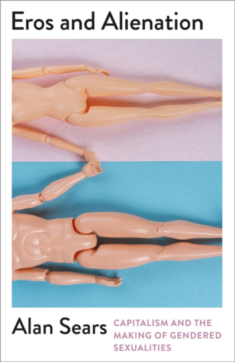 Eros and Alienation - Alan Sears