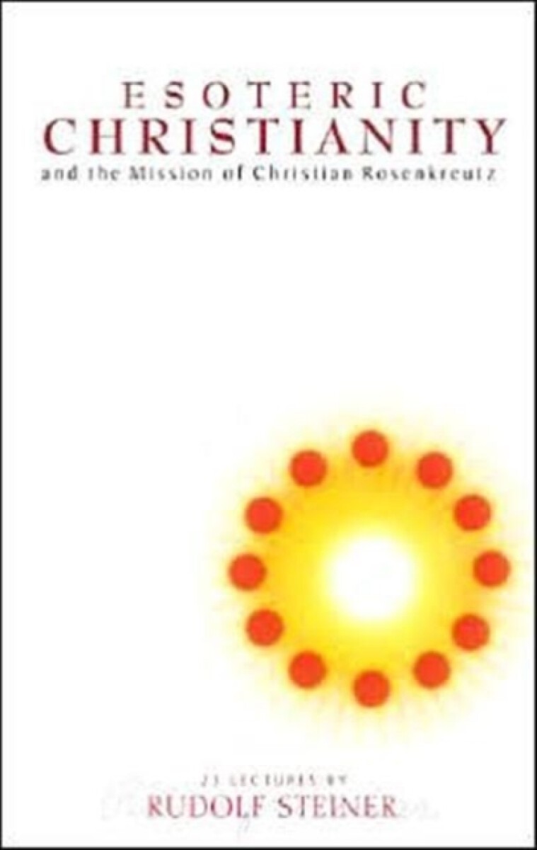 Kniha Esoteric Christianity and the Mission of Christian Rosenkreutz