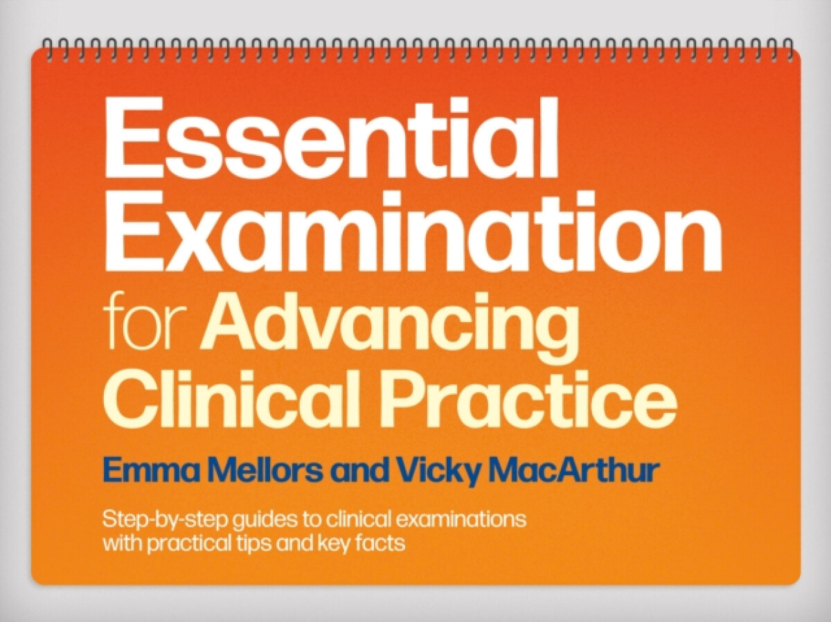 Essential Examination for Advancing Clinical Practice - Emma  Mellors