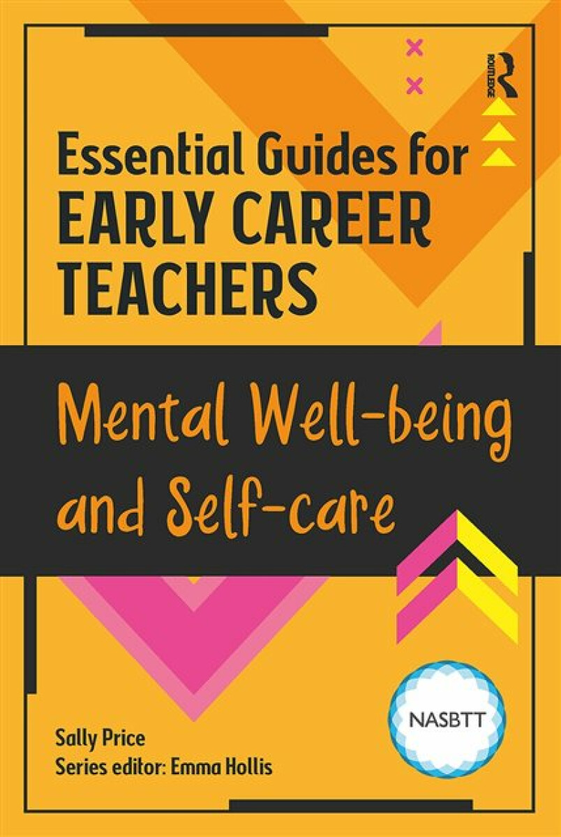 Kniha Essential Guides for Early Career Teachers: Mental Well-being and Self-care