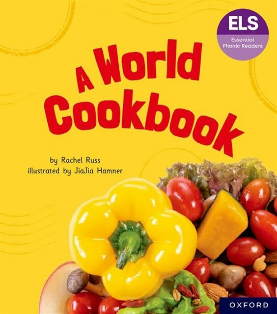 Kniha Essential Letters and Sounds: Essential Phonic Readers: Oxford Reading Level 6: A World Cookbook