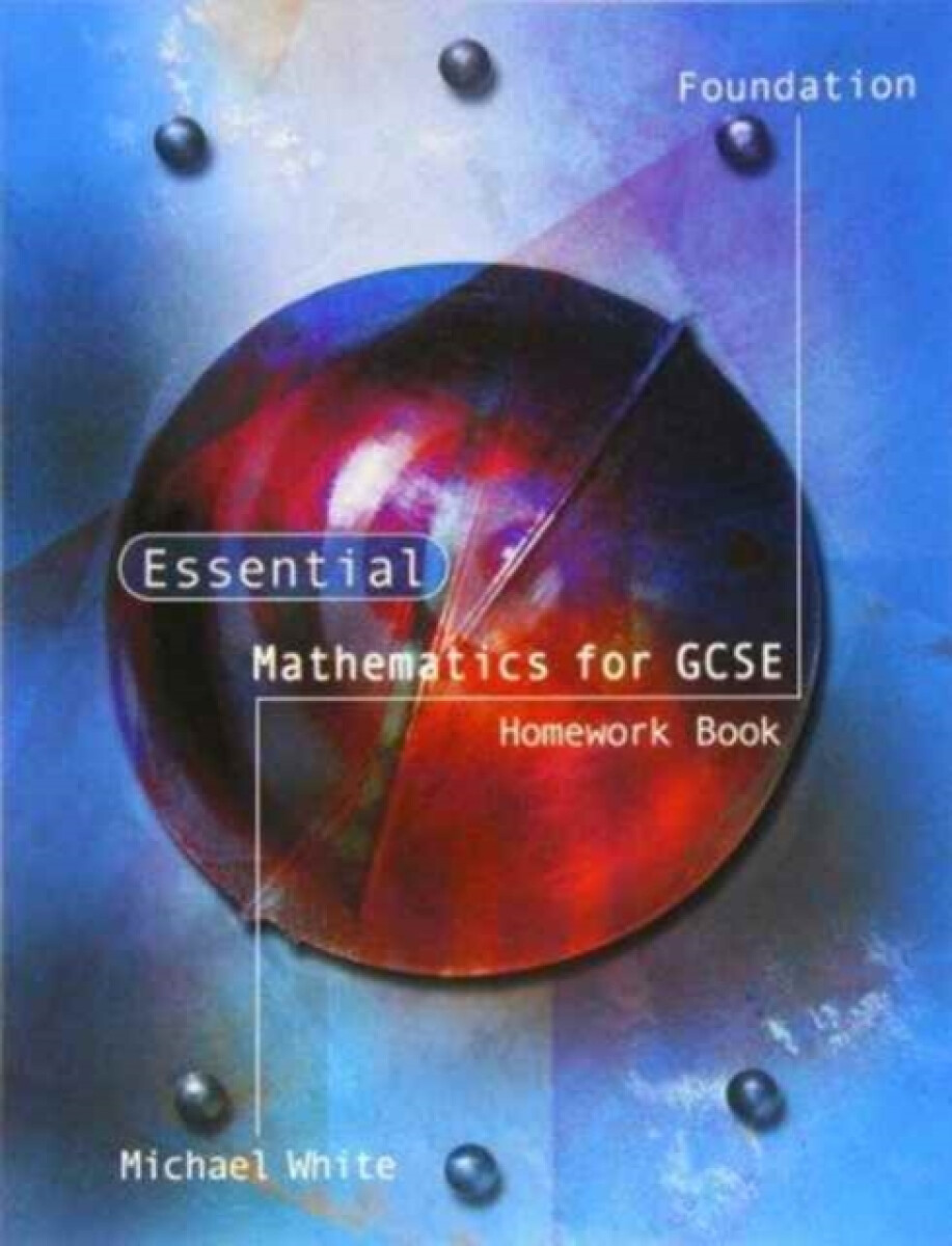 Essential Mathematics for GCSE Foundation Homework Book - Michael White