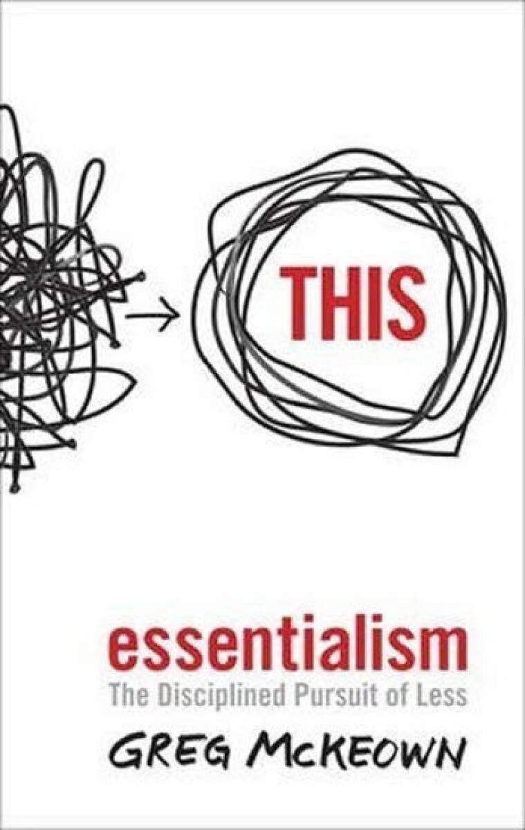 Kniha Essentialism - The Disciplined Pursuit of Less