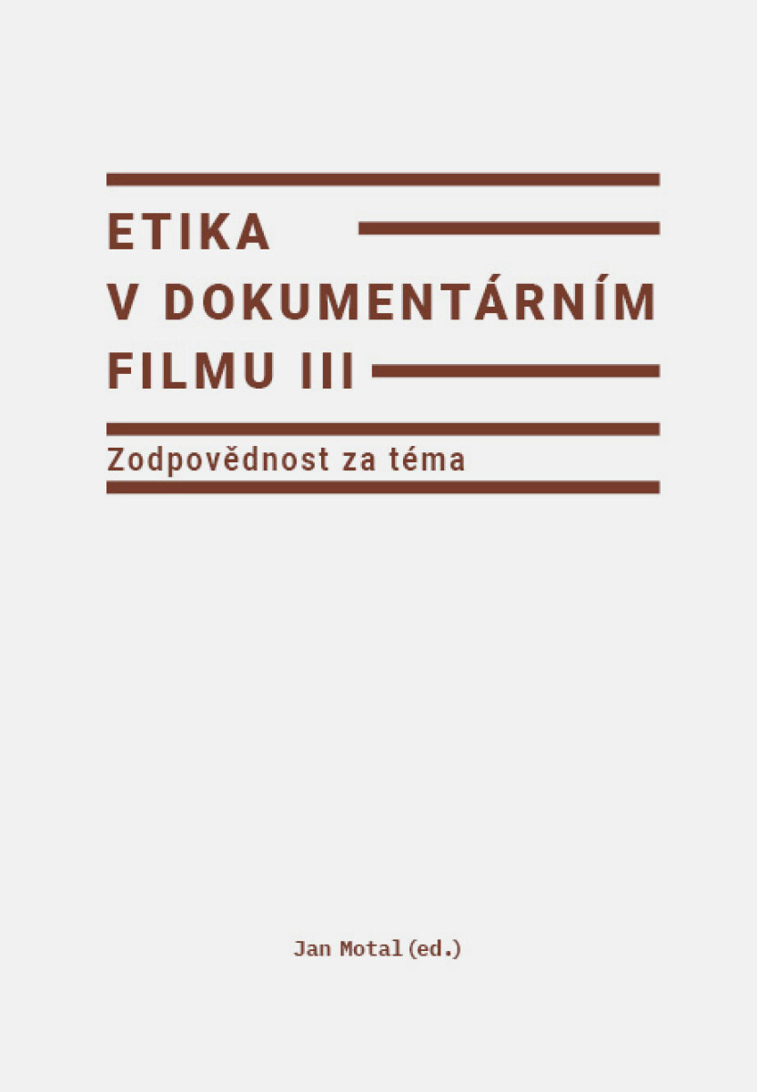 Etika v dokumentárním filmu III: Zodpovědnost za téma - Jan Motal