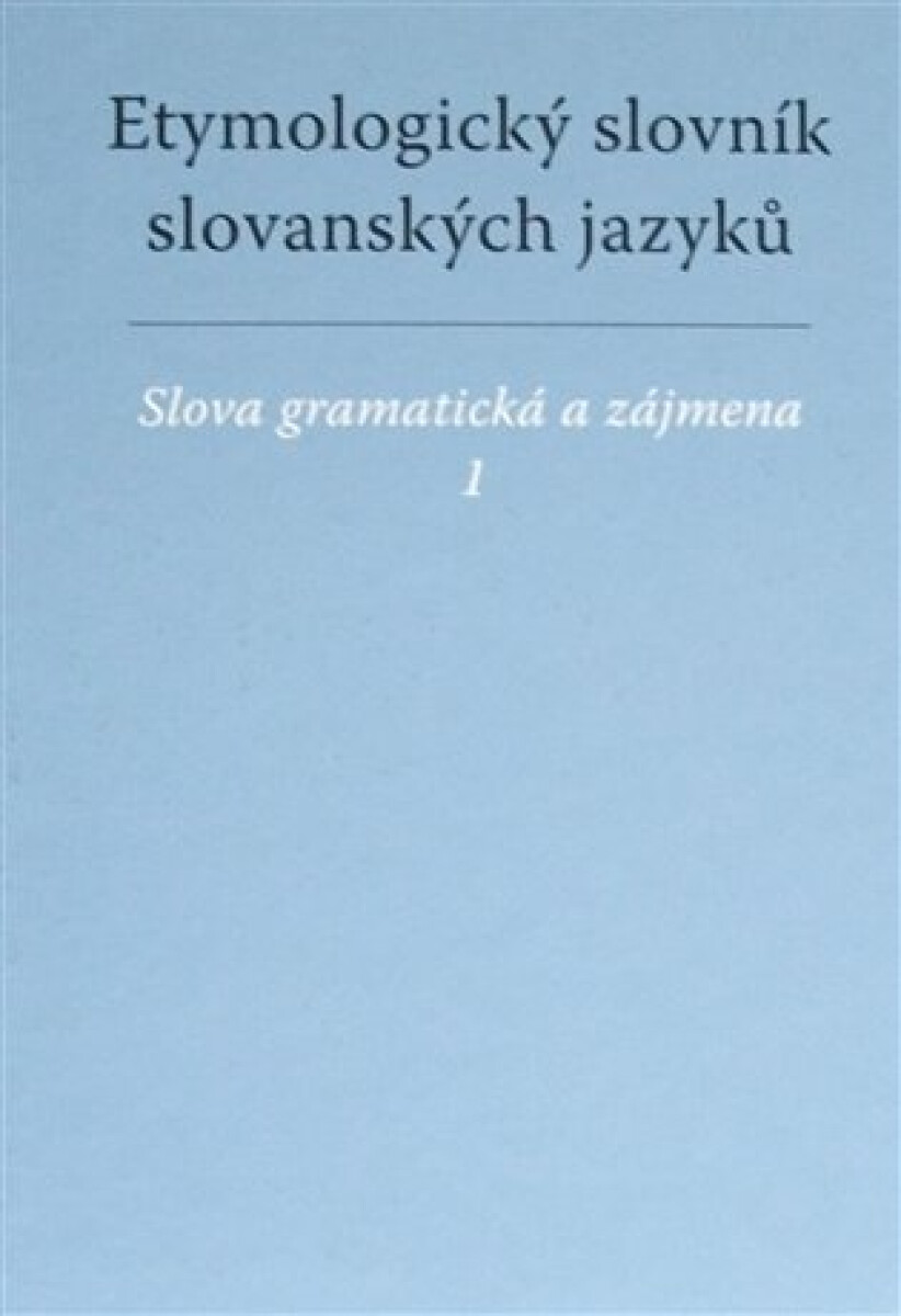 Kniha Etymologický slovník slovanských jazyků. Slova gramatická a zájmena