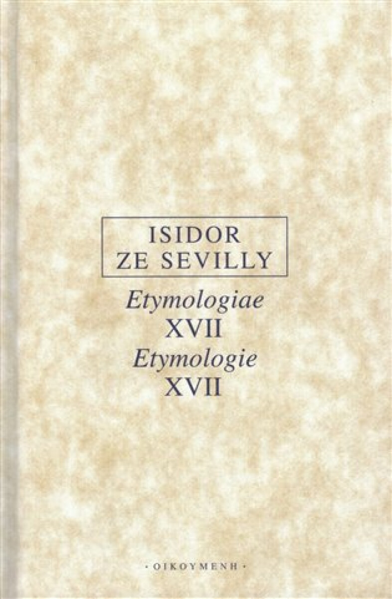 Etymologie XVII / Etymologiae XVII koupíte na Knihydobrovsky.cz