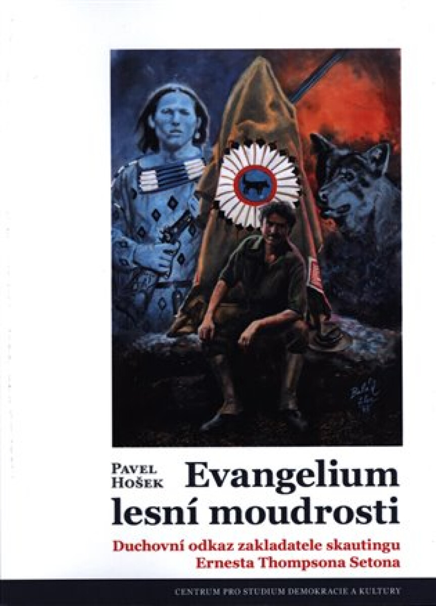 Kniha Evangelium lesní moudrosti. Duchovní odkaz zakladatele skautingu Ernesta Thompsona Setona