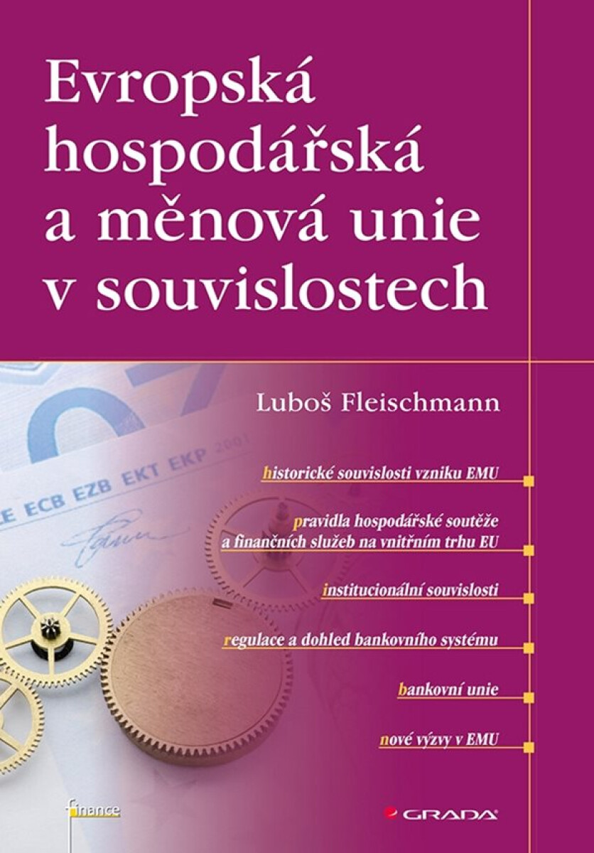 Evropská hospodářská a měnová unie v souvislostech - Fleischmann Luboš