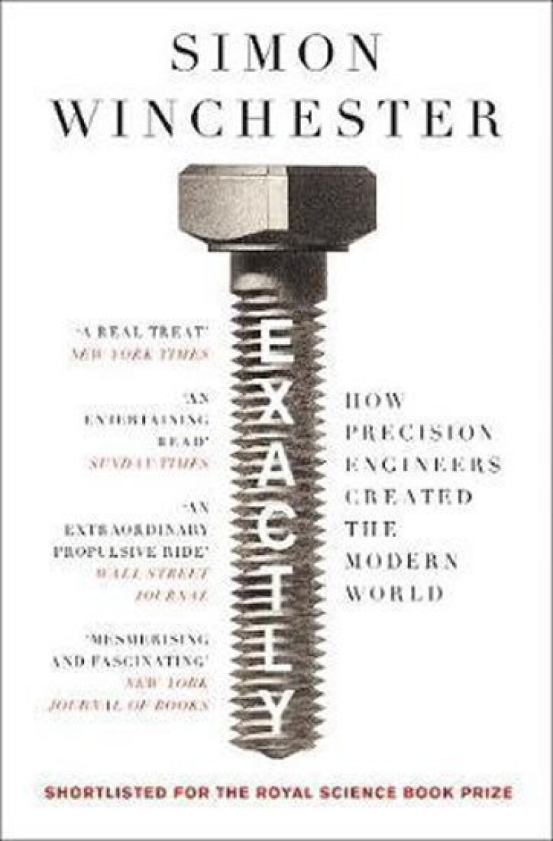 Kniha Exactly : How Precision Engineers Created the Modern World