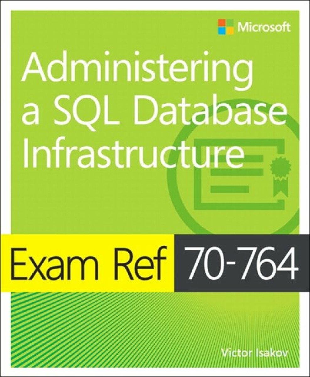 Kniha Exam Ref 70-764 Administering a SQL Database Infrastructure