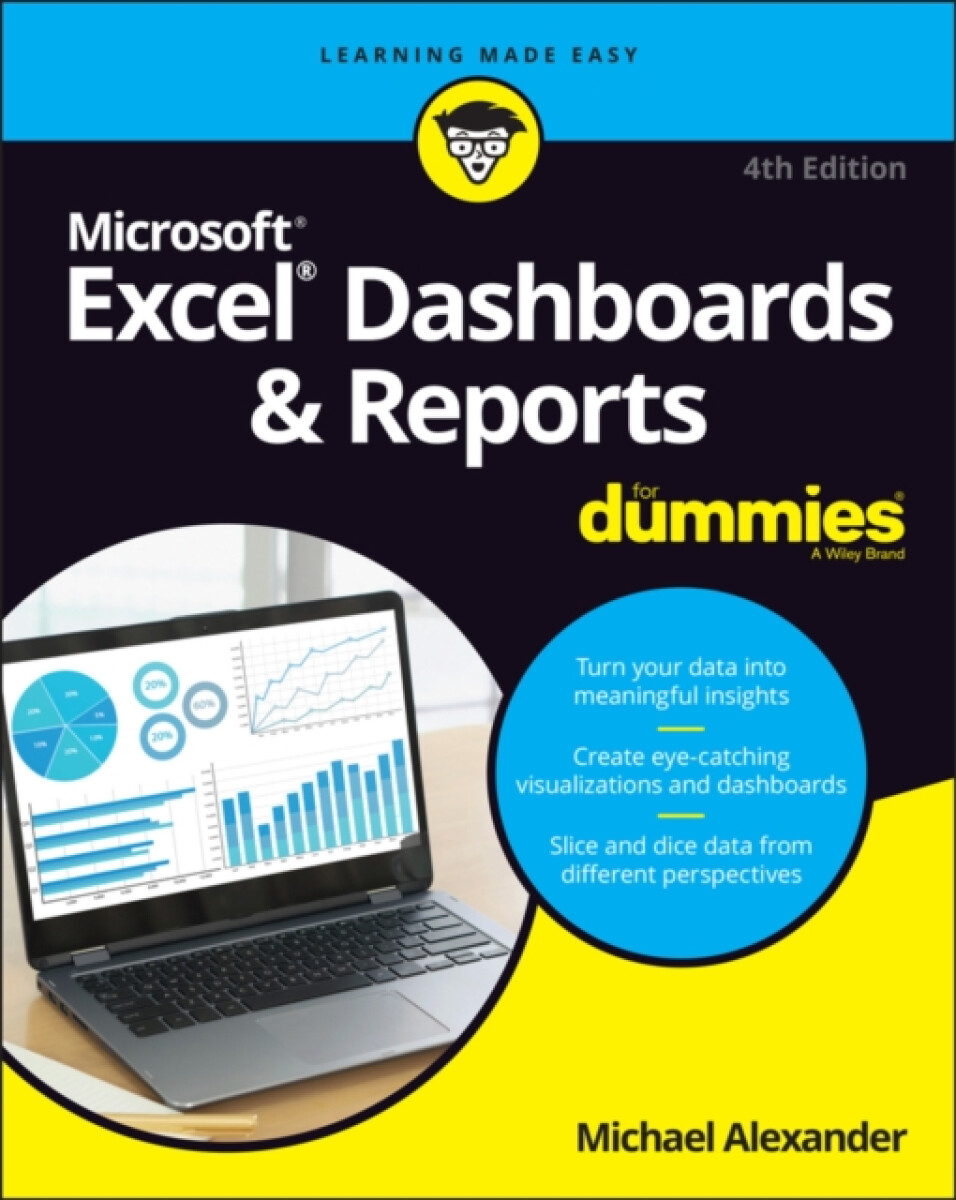Excel Dashboards & Reports For Dummies, 4th Editio n - Alexander Michael
