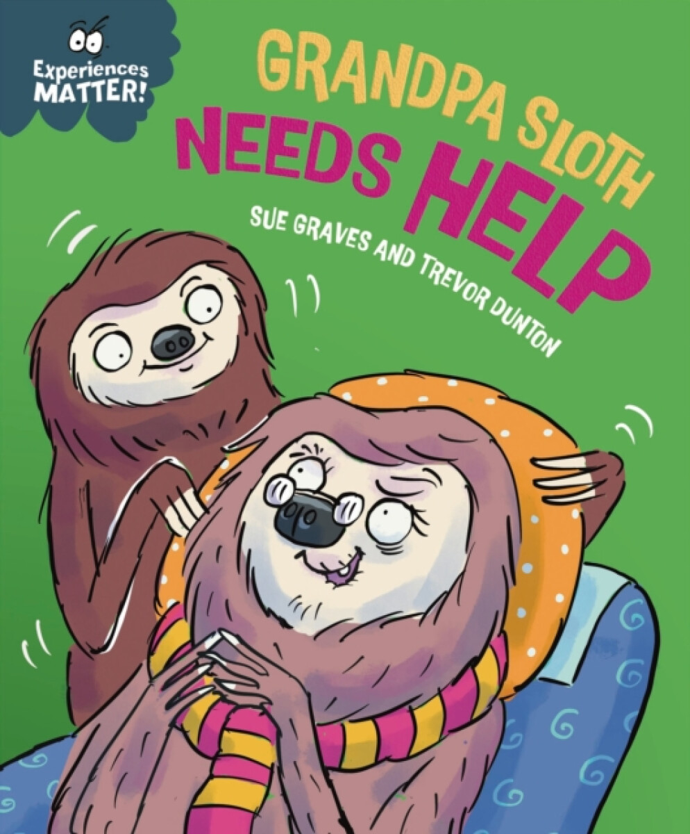Kniha Experiences Matter: Grandpa Sloth Needs Help