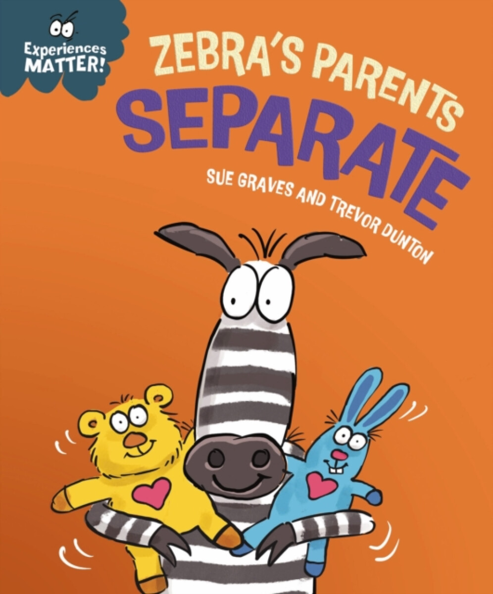 Experiences Matter: Zebra's Parents Separate - Sue Graves