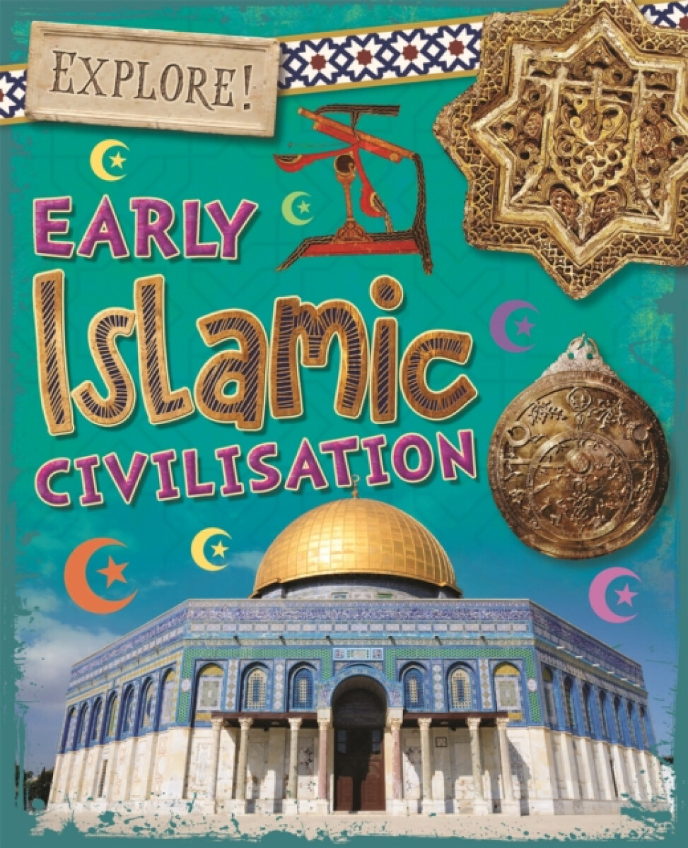 Kniha Explore!: Early Islamic Civilisation