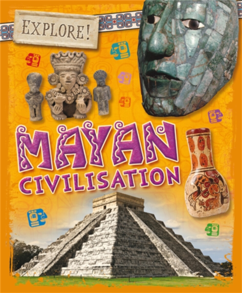 Kniha Explore!: Mayan Civilisation