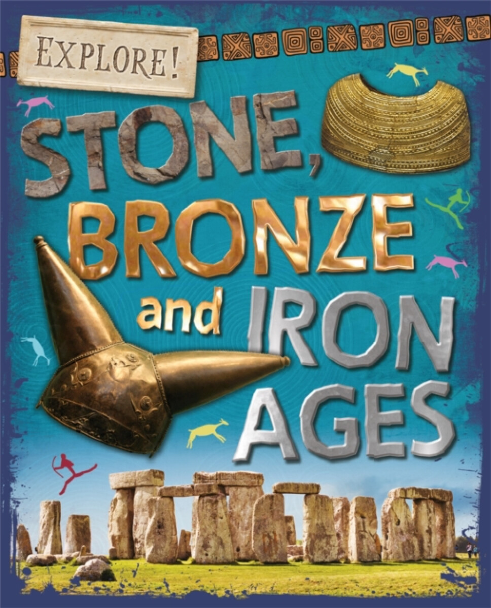 Kniha Explore!: Stone, Bronze and Iron Ages