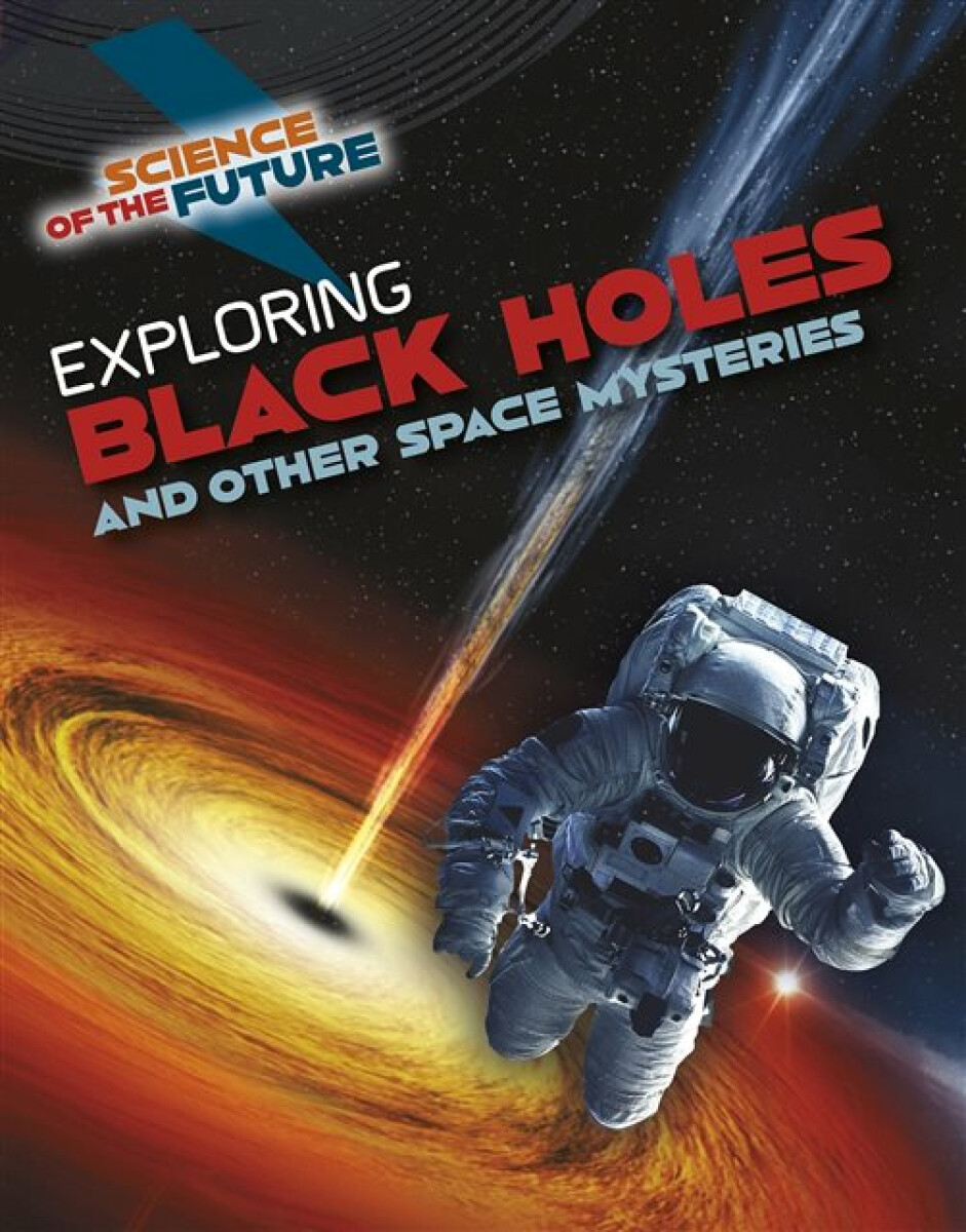 Kniha Exploring Black Holes and Other Space Mysteries