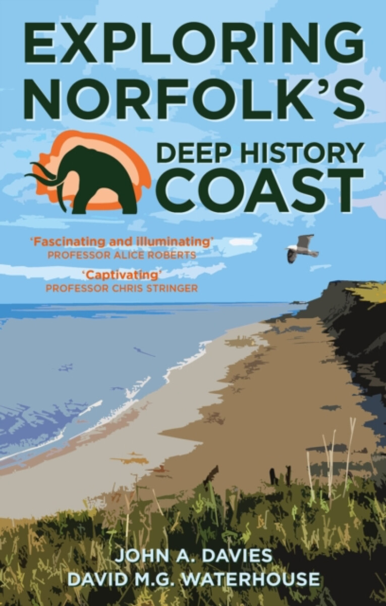 Exploring Norfolk's Deep History Coast - David M.G. Waterhouse, John A. Davies