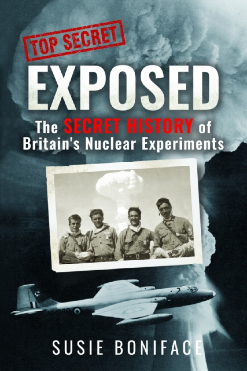 Kniha Exposed: The Secret History of Britain's Nuclear Experiments