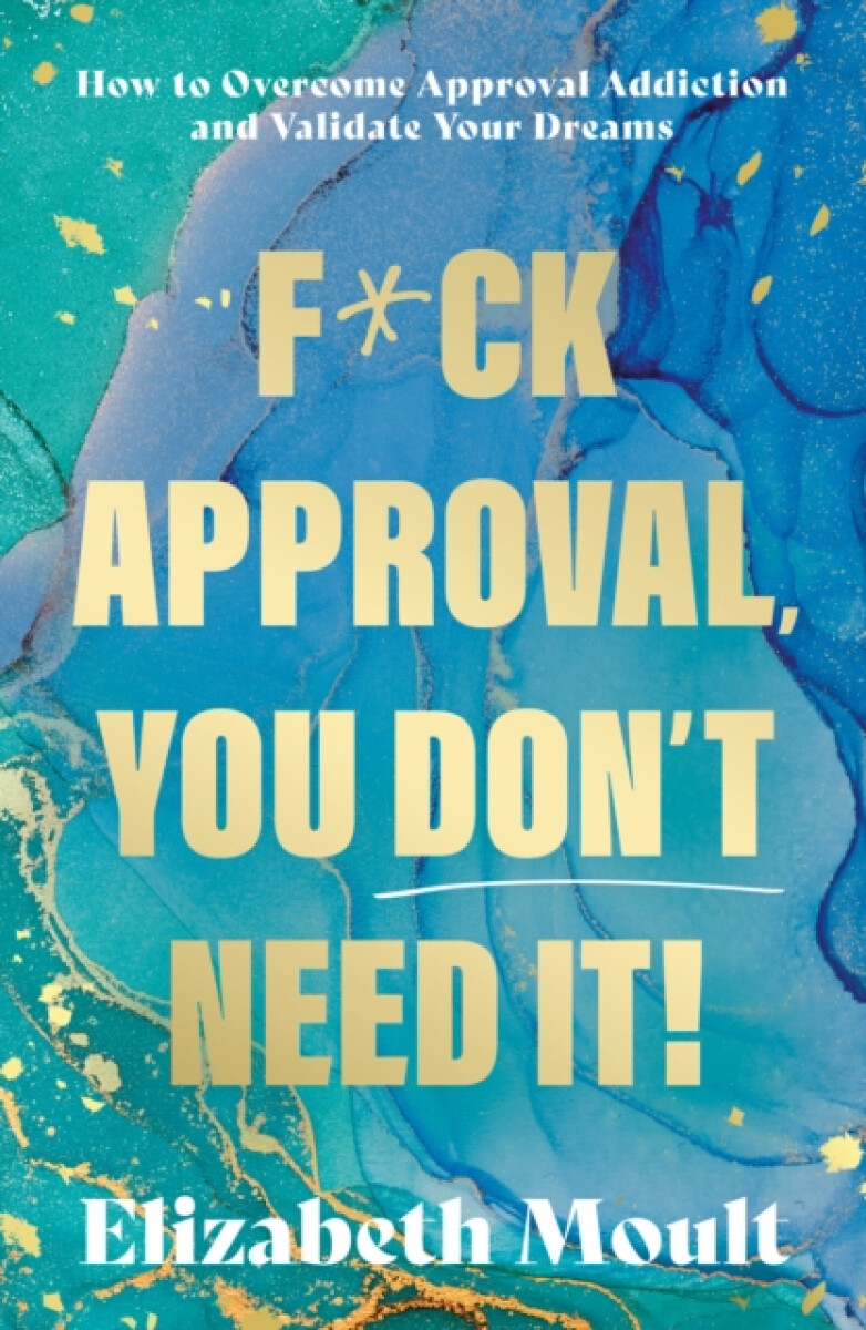 Kniha F*ck Approval, You Donâ€™t Need It!