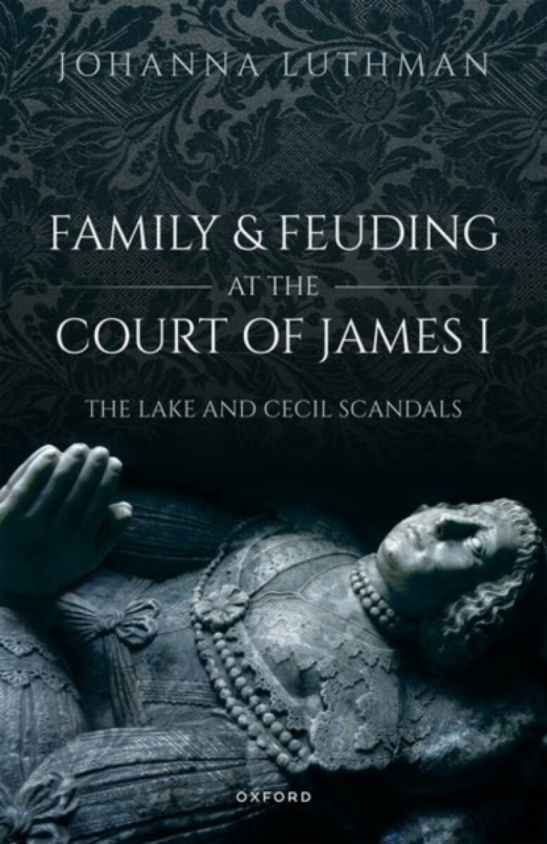Kniha Family and Feuding at the Court of James I