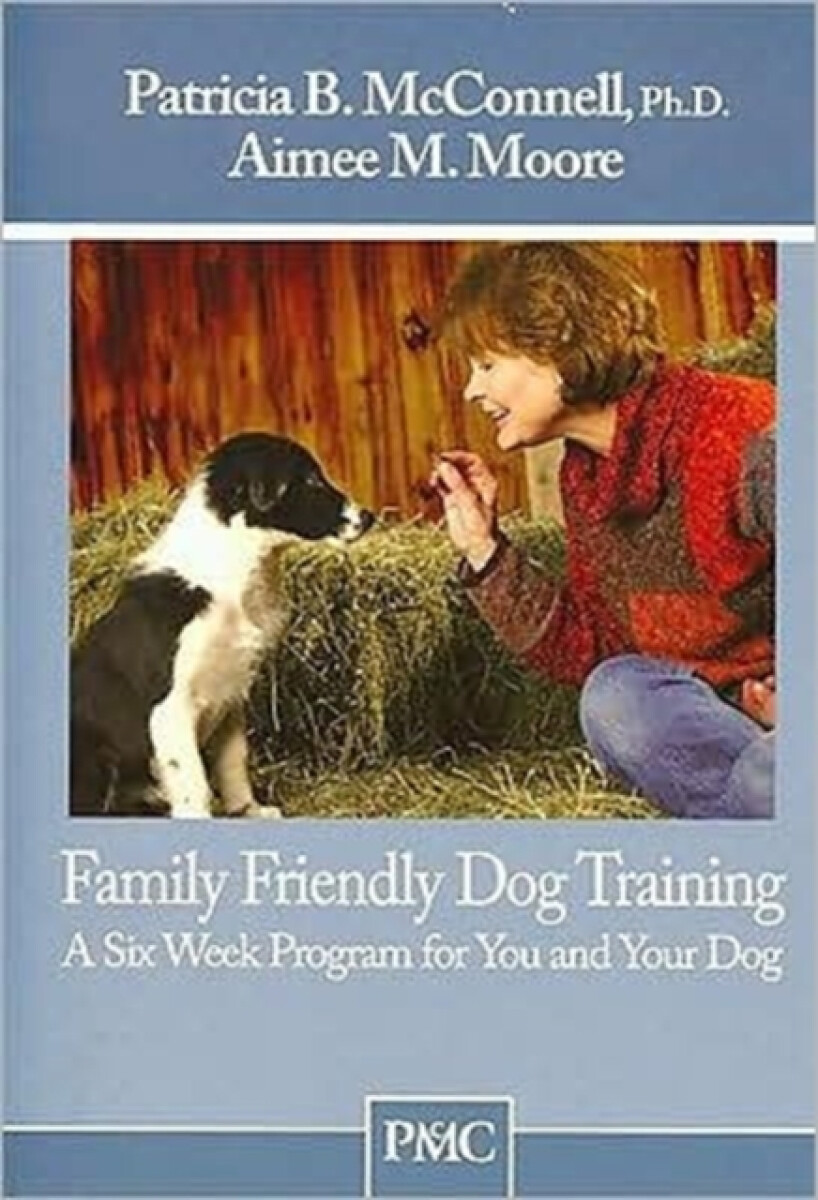 FAMILY FRIENDLY DOG TRAINING - PATRICIA MCCONNELL