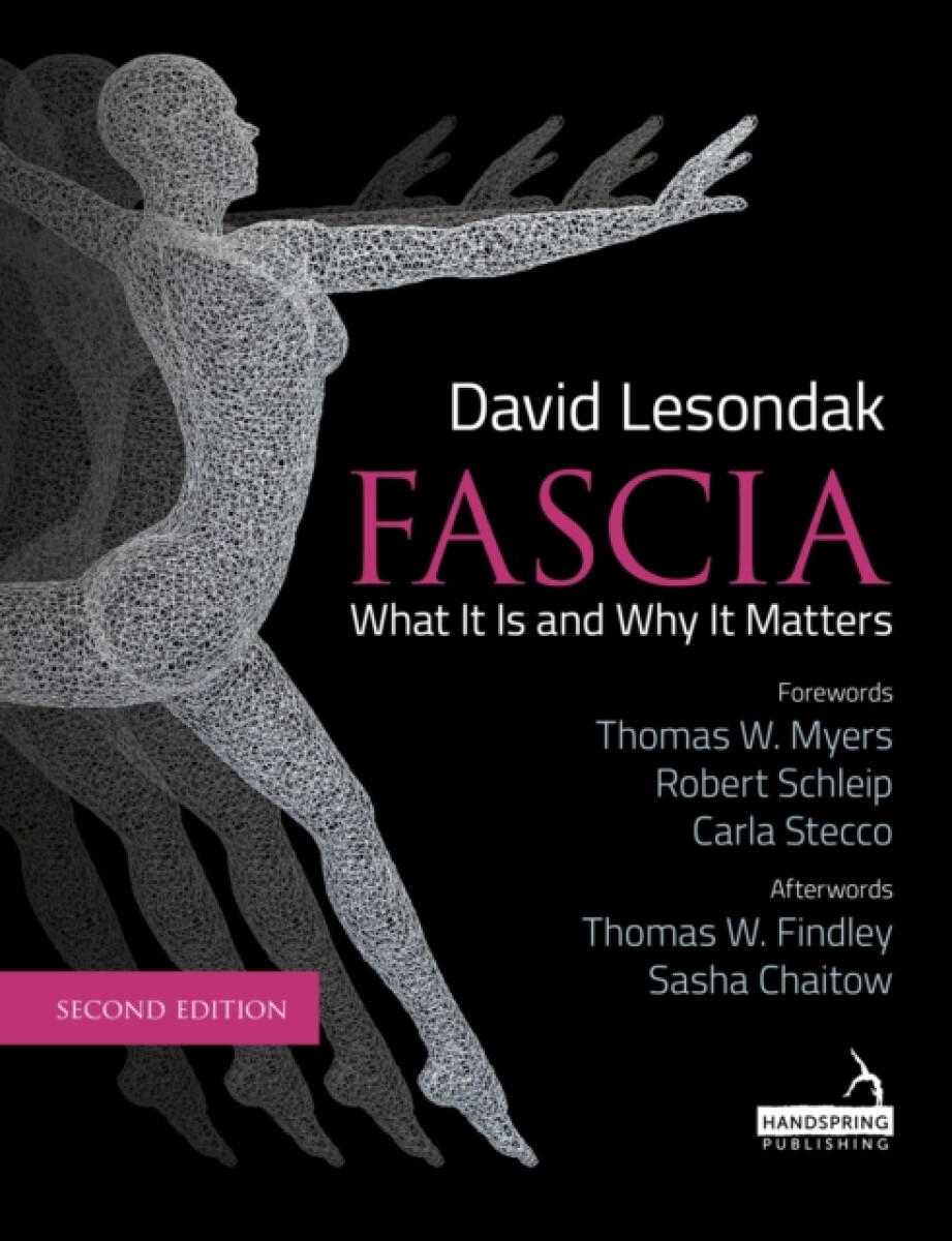 Kniha Fascia - What It Is, and Why It Matters, Second Edition