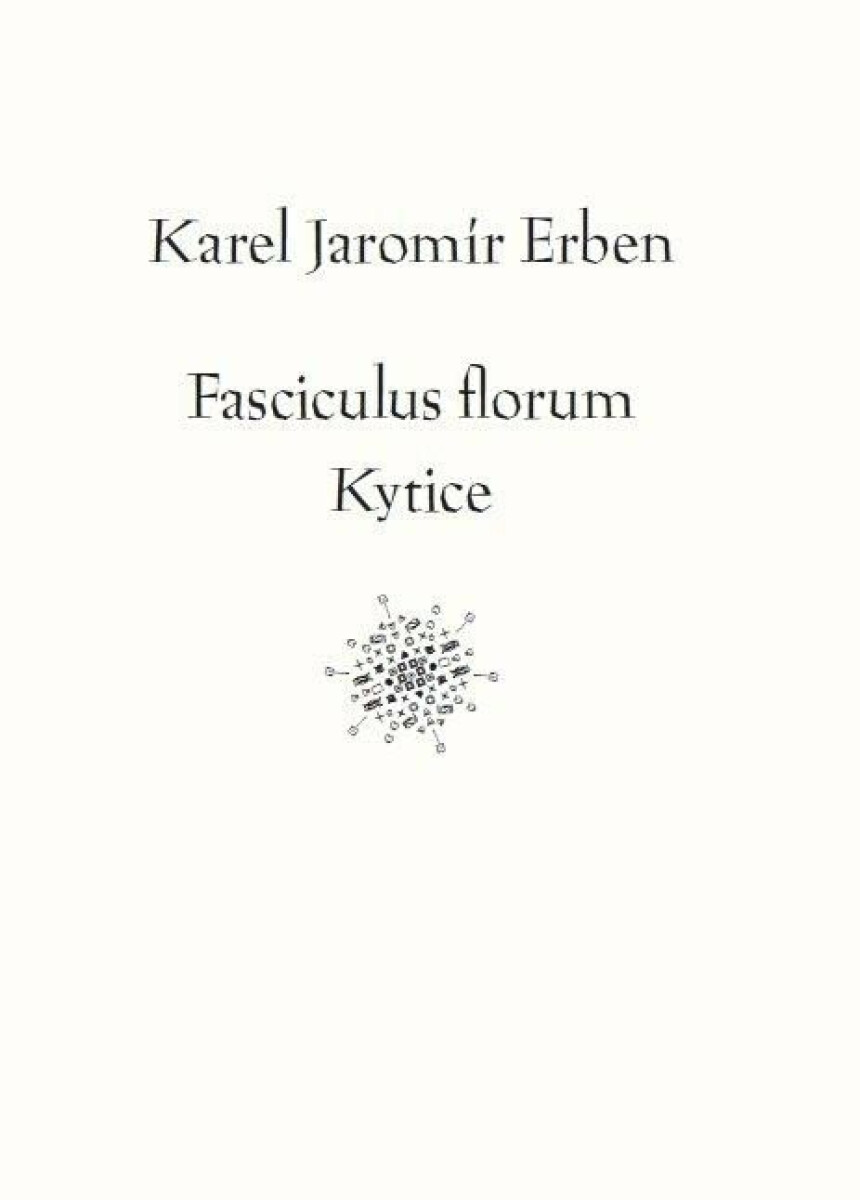 Fasciculus florum / Kytice - Karel Erben, Tomáš Weissar