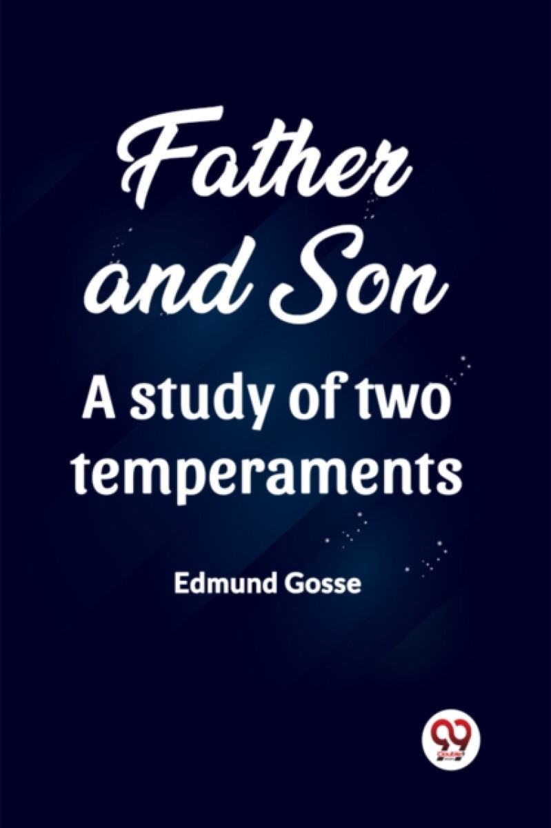 Father and Son A study of two temperaments (Edition2023) - Edmund Gosse