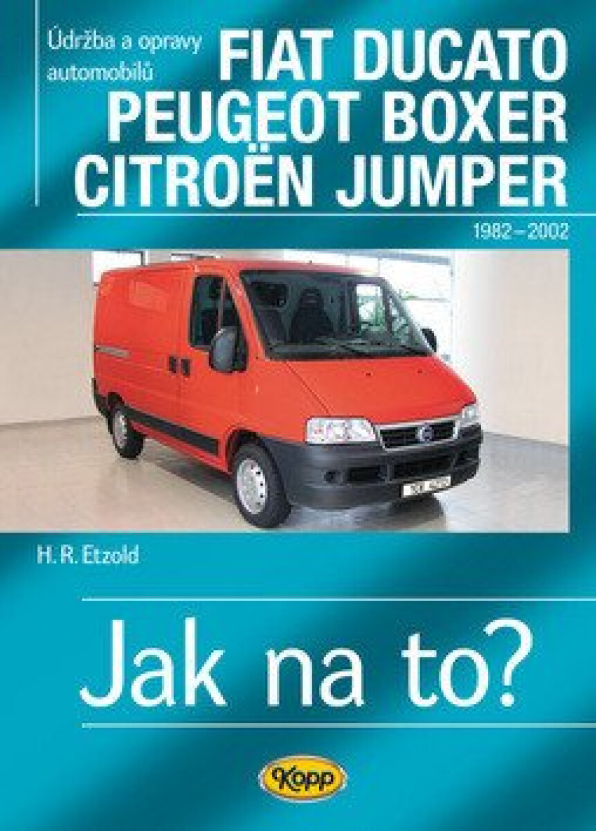 Levně Fiat Ducato / Peugeot Boxer / Citröen Jumper - Jak na to? 25 - Hans-Rüdiger Etzold