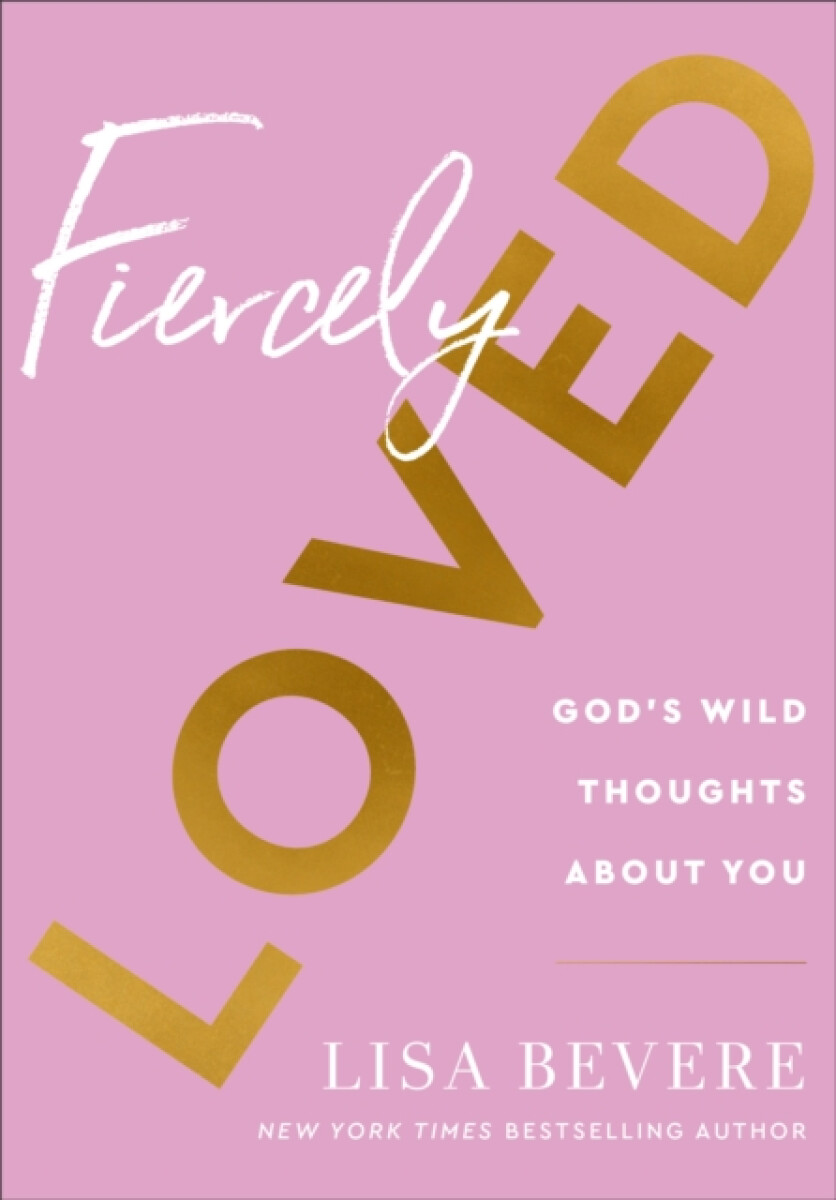 Kniha Fiercely Loved – God`s Wild Thoughts about You