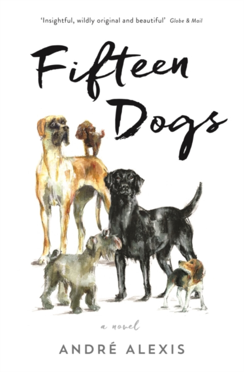 Fifteen Dogs - AndrÃ© Alexis