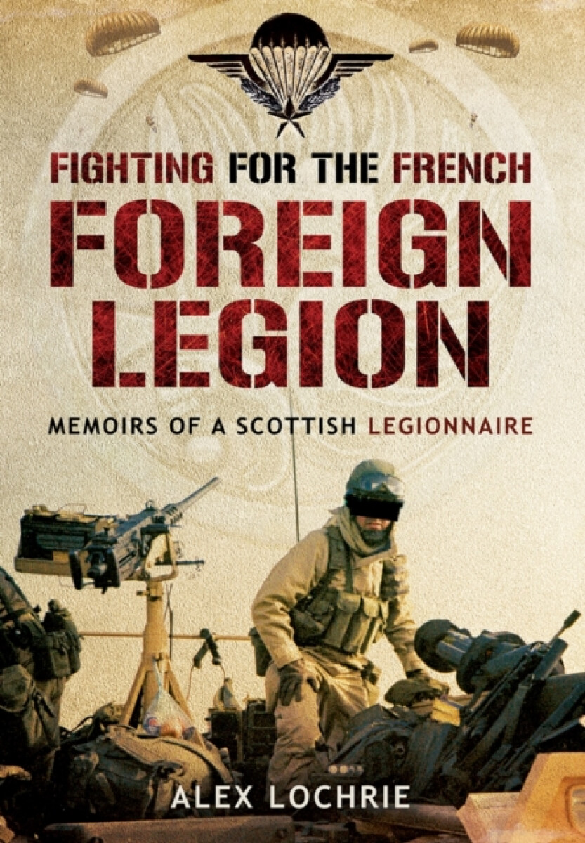 Kniha Fighting for the French Foreign Legion: Memoirs of a Scottish Legionnaire