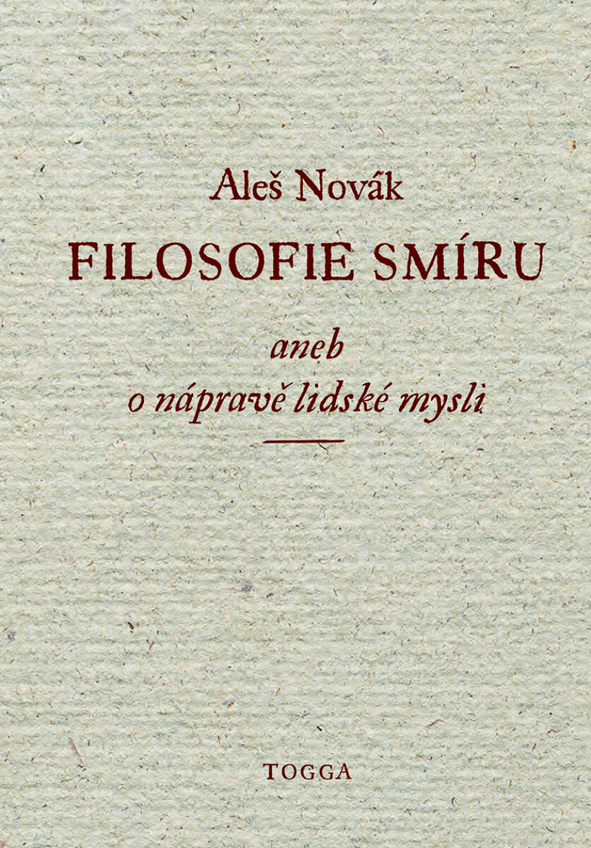 Filosofie smíru, aneb, O nápravě lidské mysli - Aleš Novák