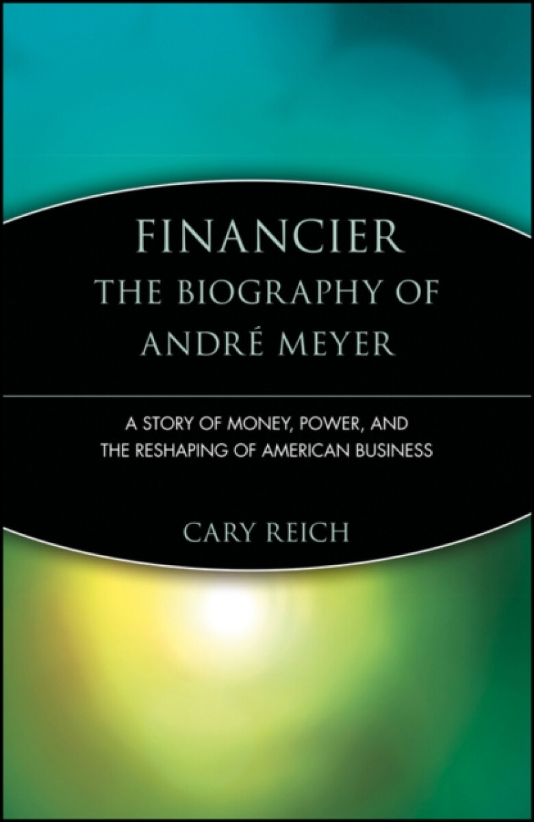 Kniha Financier: The Biography of Andre Meyer