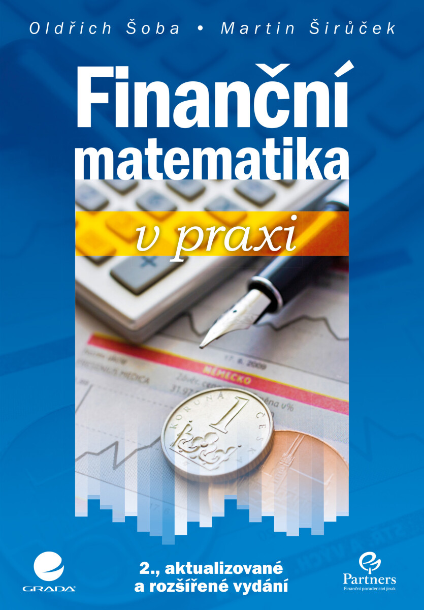 Finanční matematika v praxi - Oldřich Šoba, Martin Širůček