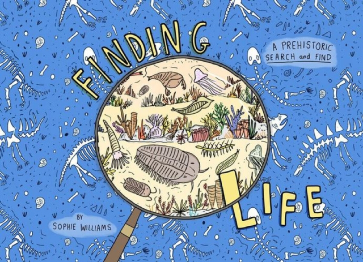 Finding Life (A Prehistoric Search and Find) - Sophie Williams