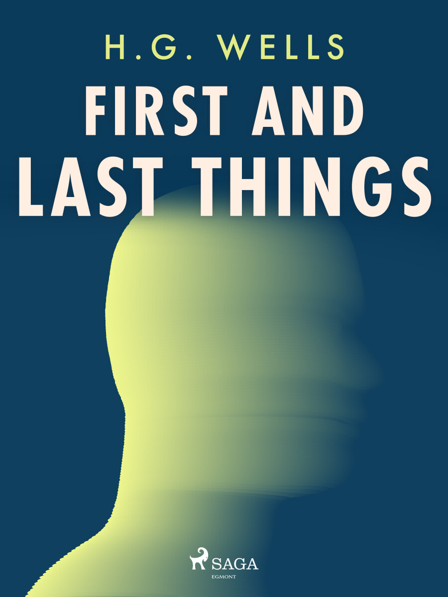 First and Last Things - Herbert George Wells