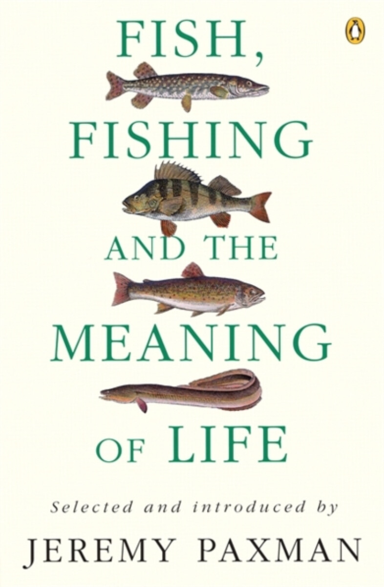 Kniha Fish, Fishing and the Meaning of Life