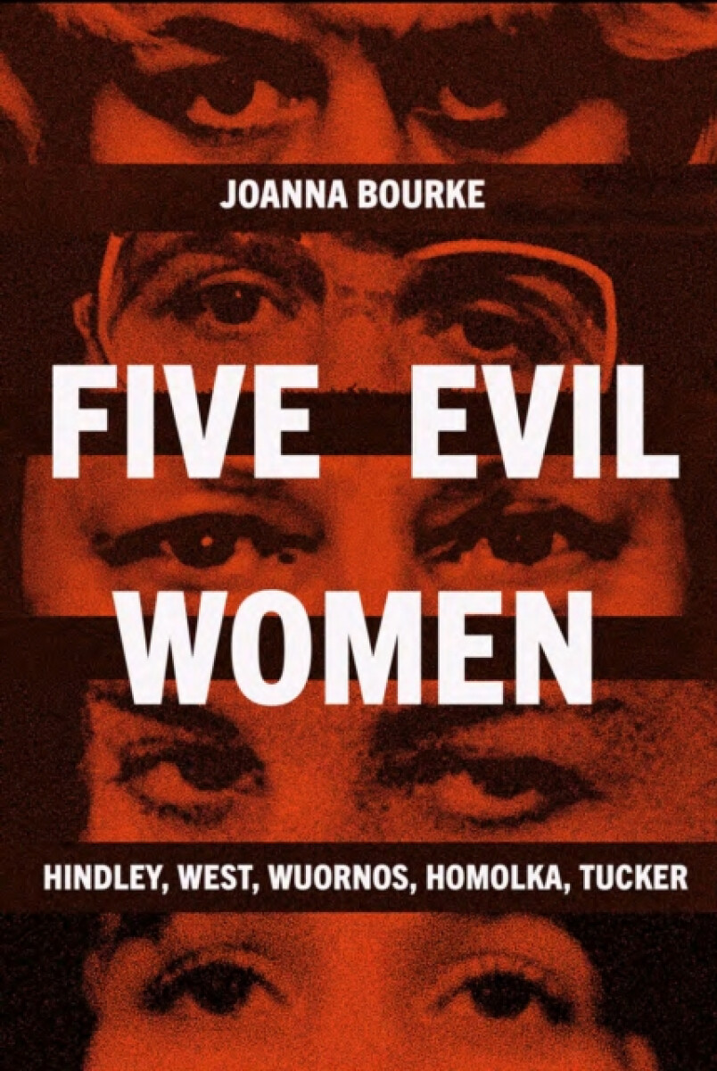 Five Evil Women - Joanna Bourke