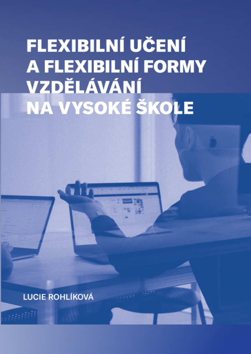 Flexibilní učení a flexibilní formy vzdělávání na vysoké škole - Lucie Rohlíková