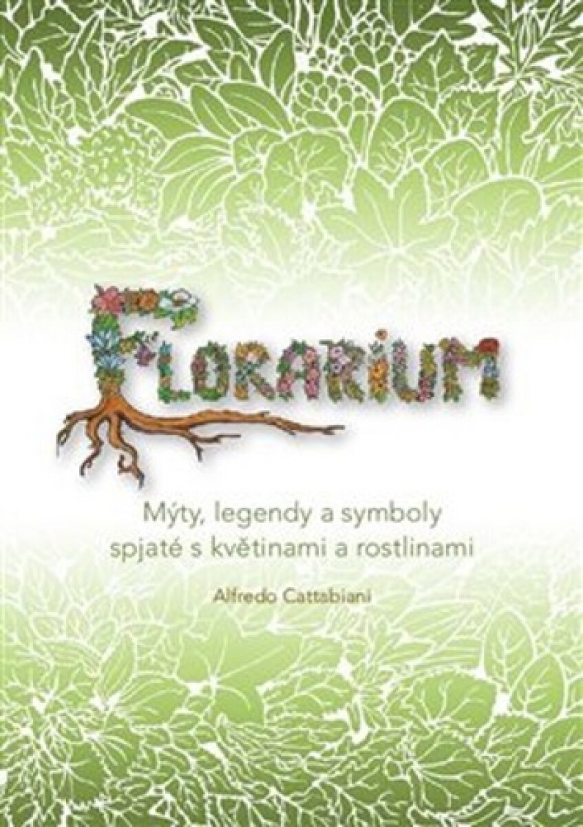 Kniha Florarium. Mýty, legendy a symboly spjaté s květinami a rostlinami