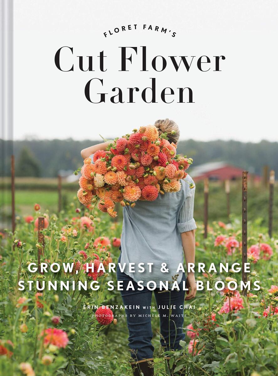Levně Floret Farm's Cut Flower Garden: Grow, Harvest, and Arrange Stunning Seasonal Blooms - Erin Benzakein