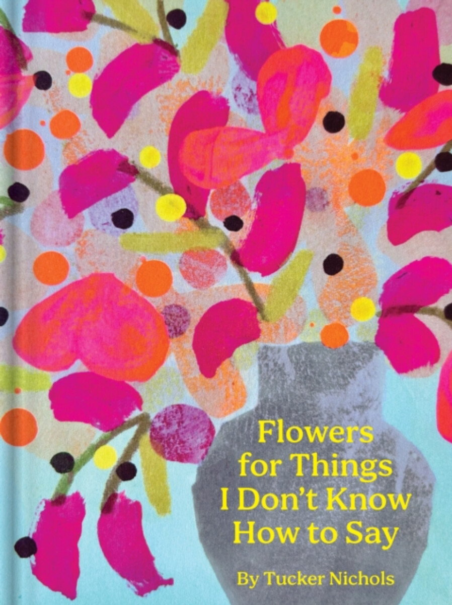 Kniha Flowers for Things I Don’t Know How to Say