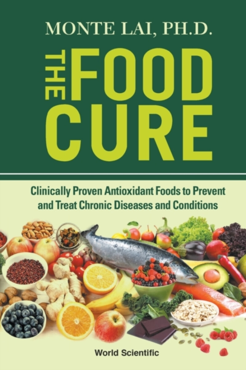 Kniha Food Cure, The: Clinically Proven Antioxidant Foods To Prevent And Treat Chronic Diseases And Conditions